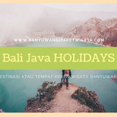 Destinasi Atau Tempat Keren Wisata Banyuwangi