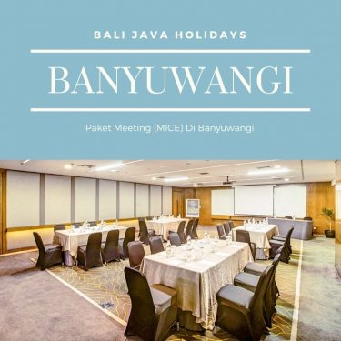 Paket Meeting Di Banyuwangi Untuk Instansi