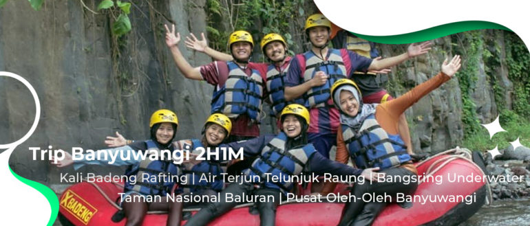 Trip Kali Badeng Rafting Telunjuk Raung Baluran 2H1M