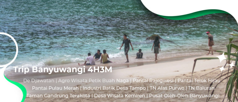 Trip Teluk Hijau Pulau Merah Alas Purwo Baluran Desa Kemiren 4H3M